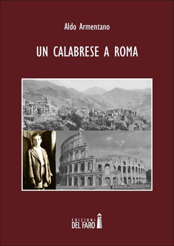 Un calabrese a Roma - Aldo Armentano - Libro Edizioni del Faro 2014 | Libraccio.it