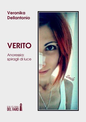 Verito. Anoressia: spiragli di luce - Veronika Dellantonio - Libro Edizioni del Faro 2014 | Libraccio.it