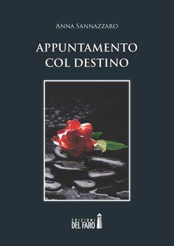 Appuntamento col destino - Anna Sannazzaro - Libro Edizioni del Faro 2014 | Libraccio.it