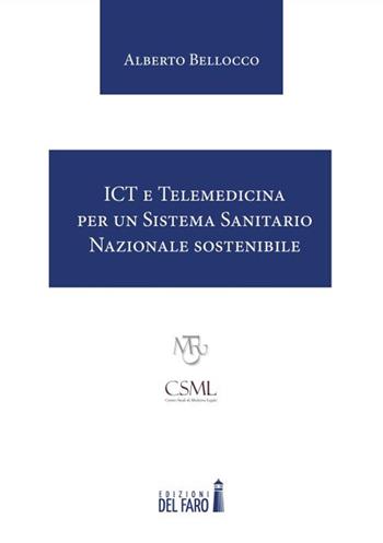 ICT e Telemedicina per un Sistema Sanitario Nazionale sostenibile - Alberto Bellocco - Libro Edizioni del Faro 2015 | Libraccio.it