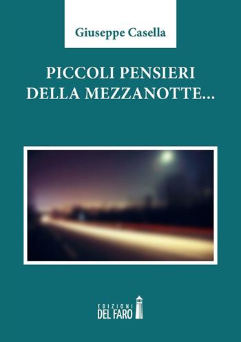 Piccoli pensieri della mezzanotte... - Giuseppe Casella - Libro Edizioni del Faro 2016 | Libraccio.it
