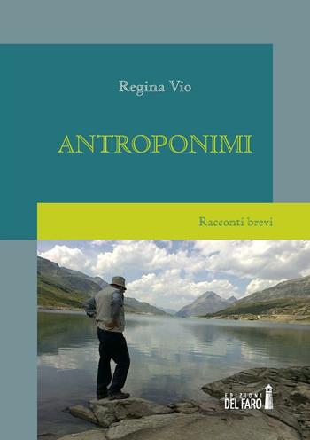 Antroponimi - Regina Vio - Libro Edizioni del Faro 2016 | Libraccio.it