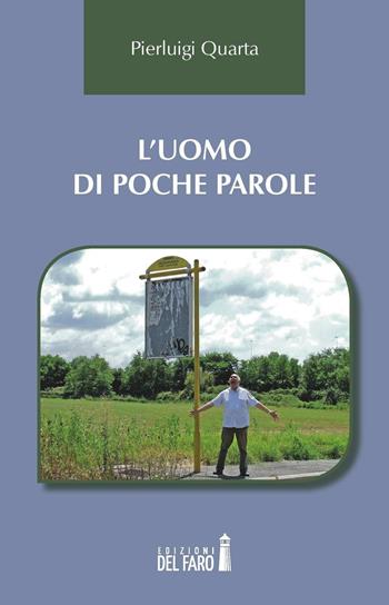 L' uomo di poche parole - Pierluigi Quarta - Libro Edizioni del Faro 2016 | Libraccio.it