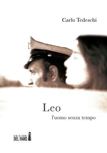 Leo. L'uomo senza tempo - Carlo Tedeschi - Libro Edizioni del Faro 2016 | Libraccio.it