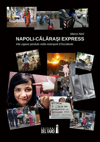 Napoli-Calarasi express. Vite zigane perdute nella metropoli d'Occidente - Marco Nieli - Libro Edizioni del Faro 2016 | Libraccio.it