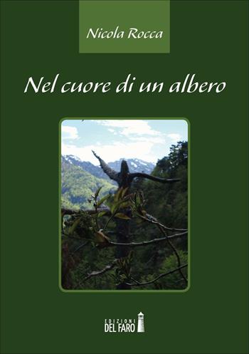 Nel cuore di un albero - Nicola Rocca - Libro Edizioni del Faro 2016 | Libraccio.it