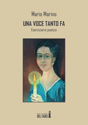 Una voce tanto fa. Eserciziario poetico - Mario Marino - Libro Edizioni del Faro 2017 | Libraccio.it