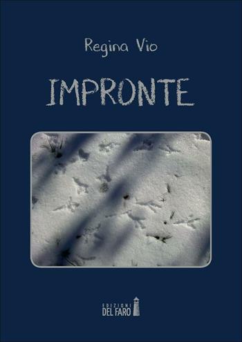Impronte - Regina Vio - Libro Edizioni del Faro 2017 | Libraccio.it