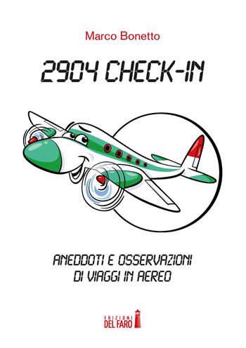 2904 Check-in. Aneddoti e osservazioni di viaggi in aereo - Marco Bonetto - Libro Edizioni del Faro 2017 | Libraccio.it