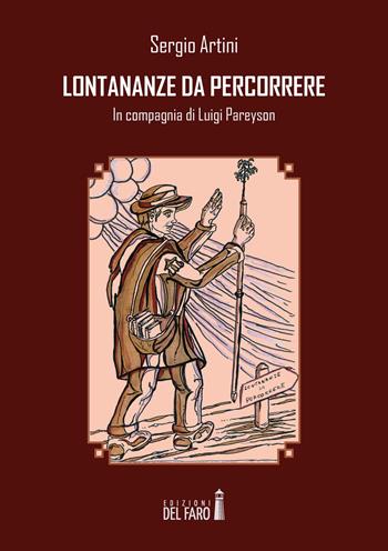 Lontananze da percorrere. In compagnia di Luigi Pareyson - Sergio Artini - Libro Edizioni del Faro 2017 | Libraccio.it
