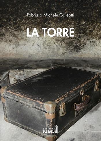 La torre - Fabrizio Michele Galeotti - Libro Edizioni del Faro 2017 | Libraccio.it