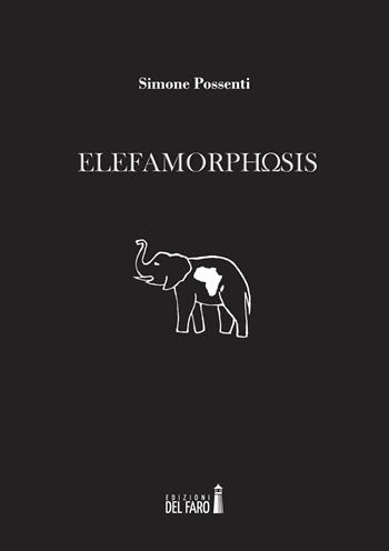 Elefamorphosis - Simone Possenti - Libro Edizioni del Faro 2017 | Libraccio.it
