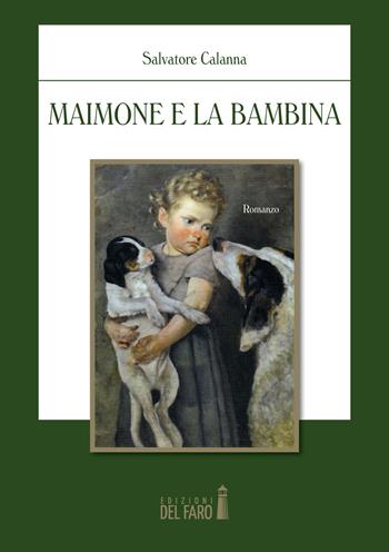 Maimone e la bambina - Salvatore Calanna - Libro Edizioni del Faro 2018 | Libraccio.it