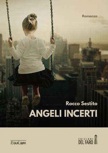 Angeli incerti - Rocco Sestito - Libro Edizioni del Faro 2018, EquiLibri | Libraccio.it
