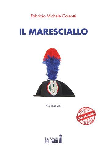 Il maresciallo - Fabrizio Michele Galeotti - Libro Edizioni del Faro 2018 | Libraccio.it
