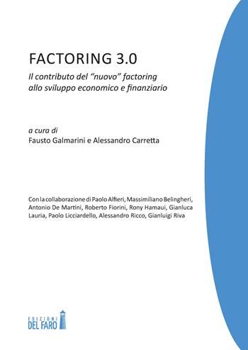 Factoring 3.0. Il contributo del «nuovo» factoring allo sviluppo economico e finanziario  - Libro Edizioni del Faro 2018 | Libraccio.it
