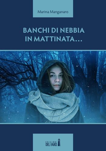 Banchi di nebbia in mattinata... - Marina Manganaro - Libro Edizioni del Faro 2018 | Libraccio.it