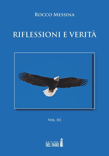 Riflessioni e verità. Vol. 3 - Rocco Messina - Libro Edizioni del Faro 2018 | Libraccio.it