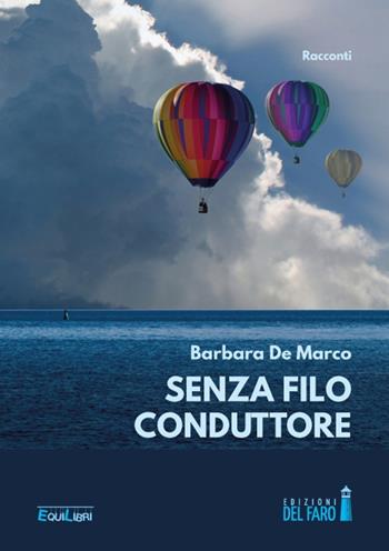 Senza filo conduttore - Barbara De Marco - Libro Edizioni del Faro 2018, EquiLibri | Libraccio.it