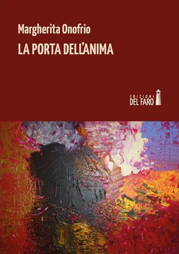 La porta dell'anima - Margherita Onofrio - Libro Edizioni del Faro 2018 | Libraccio.it