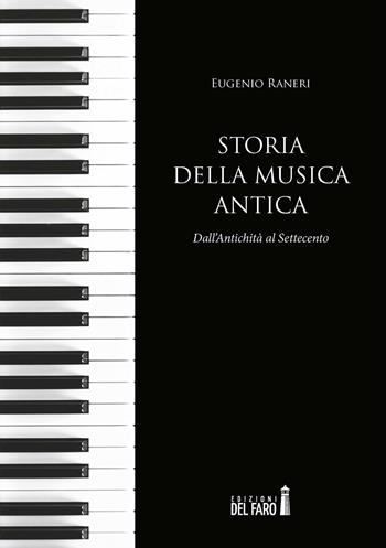 Storia della musica antica. Dall'antichità al Settecento - Eugenio Raneri - Libro Edizioni del Faro 2019 | Libraccio.it