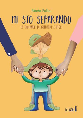 Mi sto separando. Le domande dei genitori e quelle dei figli - Marta Pullini - Libro Edizioni del Faro 2019 | Libraccio.it
