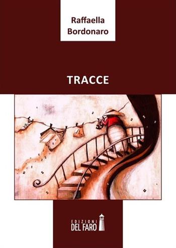 Tracce - Raffaella Bordonaro - Libro Edizioni del Faro 2013 | Libraccio.it
