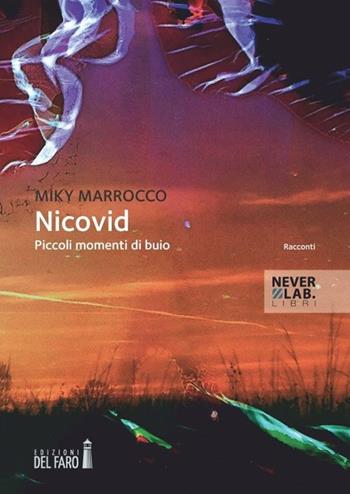 Nicovid. Piccoli momenti di buio - Miky Marrocco - Libro Edizioni del Faro 2014, Neverlab libri | Libraccio.it