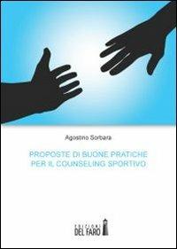Proposte di buone pratiche per il counseling sportivo - Agostino Sorbara - Libro Edizioni del Faro 2013 | Libraccio.it