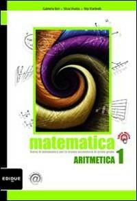 Matematica. Con espansione online. Vol. 1: Aritmetica - Gabriella Bori, Silvia Vivalda, Rita Martinelli - Libro Edidue 2010 | Libraccio.it