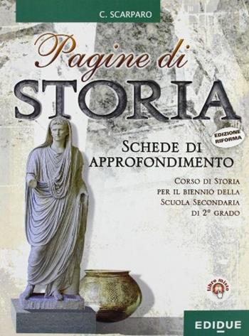 Pagine di storia. Approfondimenti e esercizi. Per le Scuole superiori. - Claudia Scarparo - Libro Edidue 2010 | Libraccio.it