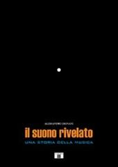 Il suono rivelato. Una storia della musica