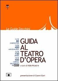 Guida al teatro d'opera  - Libro Zecchini 2011, Le guide | Libraccio.it