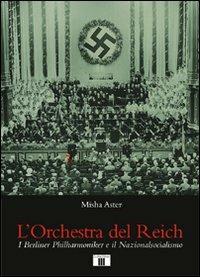 L'orchestra del Reich. I Berliner Philharmoniker e il Nazionalsocialismo - Misha Aster - Libro Zecchini 2011 | Libraccio.it