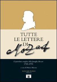 Tutte le lettere di Mozart. L'epistolario completo della famiglia Mozart 1755-1791  - Libro Zecchini 2011 | Libraccio.it