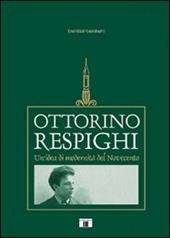 Ottorino Respighi. Un'idea di modernità del Novecento