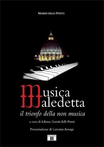 Musica maledetta. Il trionfo della non musica - Ponti Mario Delli - Libro Zecchini 2012, Fuori collana | Libraccio.it