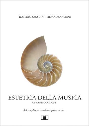 Estetica della musica. Una introduzione. Dal semplice al complesso, passo passo... - Roberto Sansuini, Silvano Sansuini - Libro Zecchini 2013 | Libraccio.it