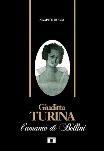 Giuditta Turina. L'amante di Bellini - Agapito Bucci - Libro Zecchini 2013 | Libraccio.it