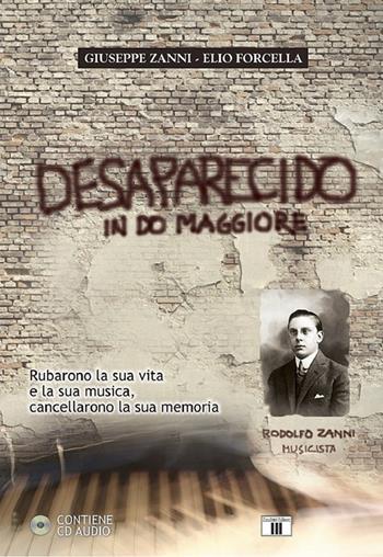 Desaparecido in Do maggiore. Rubarono la sua vita e la sua musica, cancellarono la sua memoria. Con CD Audio - Giuseppe Zanni, Elio Forcella - Libro Zecchini 2014, Pescatori di perle | Libraccio.it