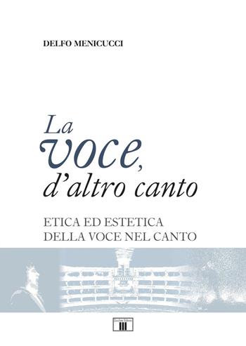 La voce, d'altro canto. Etica ed estetica della voce nel canto - Delfo Menicucci - Libro Zecchini 2015 | Libraccio.it