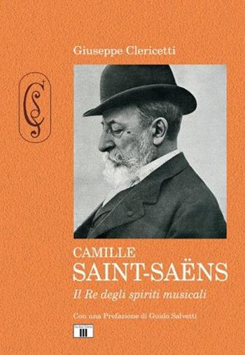 Camille Saint-Saëns. Il re degli spiriti musicali. Ediz. illustrata - Giuseppe Clericetti - Libro Zecchini 2016, Personaggi della musica | Libraccio.it