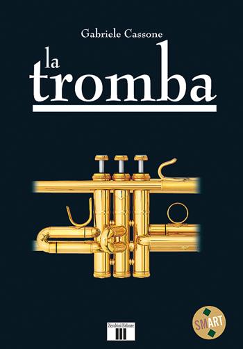 La tromba - Gabriele Cassone - Libro Zecchini 2016, L'espressione della musica | Libraccio.it