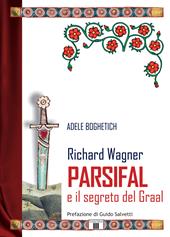 Richard Wagner. Parsifal e il segreto del Graal