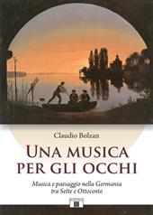 Una musica per gli occhi. Musica e paesaggio nella Germania tra Sette e Ottocento