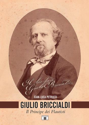 Giulio Briccialdi. Il principe dei flautisti - Gian-Luca Petrucci - Libro Zecchini 2018 | Libraccio.it