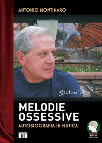 Melodie ossessive. Autobiografia in musica - Antonio Montinaro - Libro Zecchini 2018, I racconti della musica | Libraccio.it