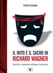 Il mito e il sacro in Richard Wagner. Sacrificio e redenzione nell'opera d'arte totale