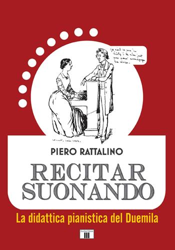 Recitar suonando. La didattica pianistica del Duemila - Piero Rattalino - Libro Zecchini 2019 | Libraccio.it