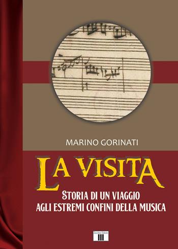 La visita. Storia di un viaggio agli estremi confini della musica - Marino Gorinati - Libro Zecchini 2019, I racconti della musica | Libraccio.it